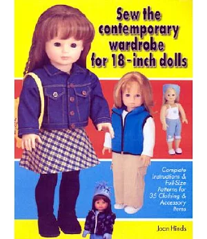 Sew the Contemporary Wardrobe for 18-Inch Dolls: Complete Instructions and Full-Size Patterns for 35 Clothing and Accessory Item