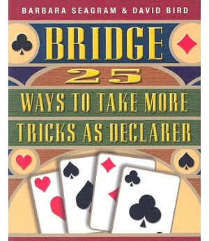 Bridge: 25 Ways to Take More Tricks As Declarer