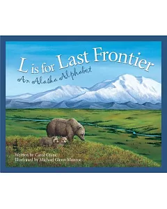 L Is for Last Frontier: An Alaska Alphabet