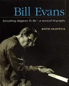 Bill Evans: Everything Happens to Me -- A Musical Biography
