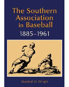 The Southern Association in Baseball, 1885 - 1961