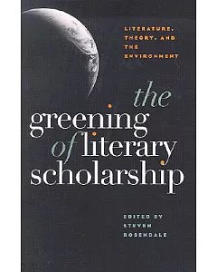 The Greening of Literary Scholarship: Literature, Theory and the Environment