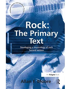 Rock: The Primary Text : Developing a Musicology of Rock