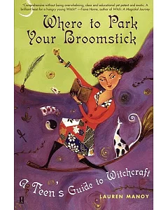 Where to Park Your Broomstick: A Teen’s Guide to Witchcraft