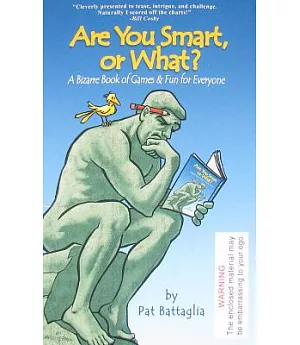 Are You Smart, or What: A Bizarre Book of Games & Fun for Everyone