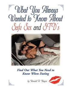 What You Always Wanted to Know About Safe Sex and Std’s