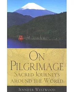 On Pilgrimage: Sacred Journeys Around the World