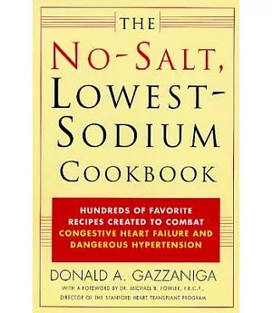 The No Salt, Lowest Sodium Cookbook: Hundreds of Favorite Recipes Created to Combat Congestive Heart Failure and Dangerous Hyper