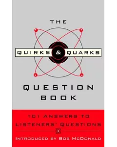 The Quirks & Quarks Question Book: 101 Answers to Listeners’ Questions