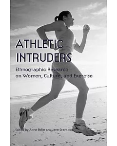 Athletic Intruders: Ethnographic Research on Women, Culture, and Exercise