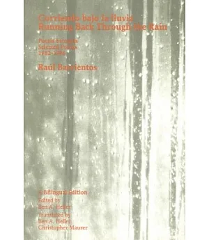 Corriendo Bajo LA Lluvia/Running Back Through the Rain: Poesia Escogida 1982-1998/Selected Poems 1982-1998