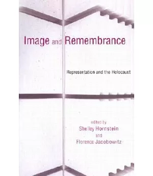 Image and Remembrance: Representation and the Holocaust