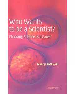 Who Wants to Be a Scientist?: Choosing Science As a Career