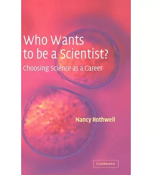 Who Wants to Be a Scientist?: Choosing Science As a Career