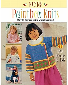 More Paintbox Knits: 41 New Designs for Kids