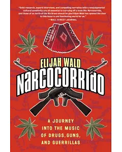 Narcocorrido: A Journey into the Music of Drugs, Guns, and Guerrillas
