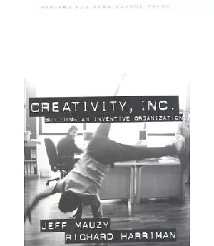 Creativity Inc: Building an Inventive Organization