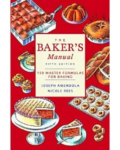 The Baker’s Manual: 150 Master Formulas for Baking