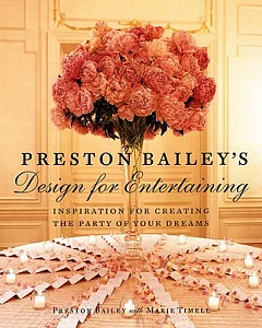 Preston Bailey’s Design for Entertaining: Inspiration for Creating the Party of Your Dreams