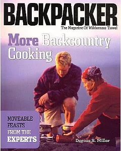 More Backcountry Cooking: Moveable Feasts by the Experts