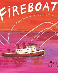 Fireboat: The Heroic Adventures of the John J. Harvey