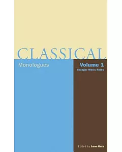 Classical Monologues: From Aeschylus to Bernard Shaw : Younger Mens Roles
