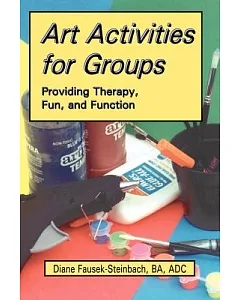 Art Activities for Groups: Providing Therapy, Fun, and Function