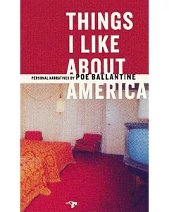 Things I Like About America: Personal Narratives by Poe ballantine