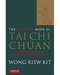 The Complete Book of Tai Chi Chuan: A Comprehensive Guide to the Priciples and Practice