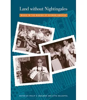 Land Without Nightingales: Music in the Making of German-America