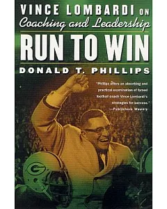 Run to Win: Vince Lombardi on Coaching and Leadership