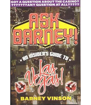 Ask Barney: An Insider’s Guide to Las Vegas