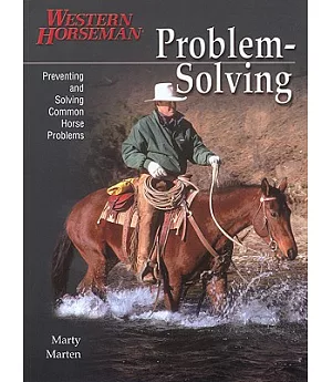 Problem Solving: Preventing and Solving Common Horse Problems