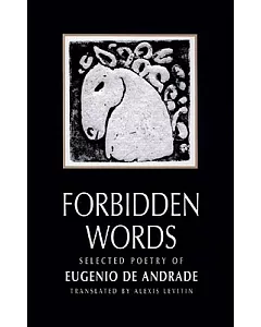 Forbidden Words: Selected Poetry of Eugenio De andrade