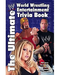 The Ultimate World Wrestling Entertainment Trivia Book
