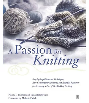A Passion for Knitting: Step-By-Step Illustrated Techniques, Easy Contemporary Patterns, and Essential Resources for Becoming Pa