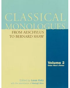 Classical Monologues: From Aeschylus to Bernard Shaw : Older Men’s Roles