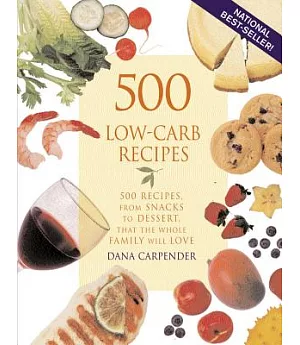 500 Low-carb Recipes: 500 Recipes, from Snacks to Dessert, That the Whole Family Will Love