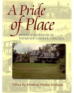 A Pride of Place: Rural Residences of Fauquier County, Virginia