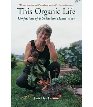 This Organic Life: Confessions of a Suburban Homesteader