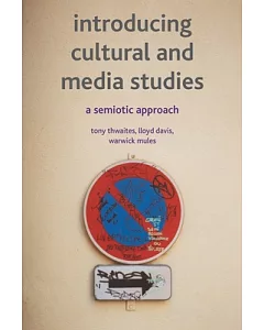 Introducing Cultural and Media Studies: A Semiotic Approach