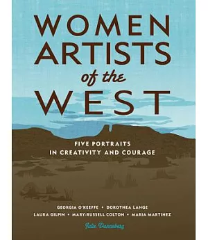 Women Artists of the West: Five Portraits in Creativity and Courage