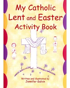 My Catholic Lent and Easter Activity Book: ReProducible Sheets for Home and School