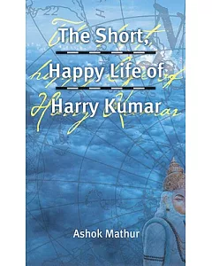 The Short, Happy Life of Harry Kumar