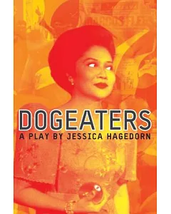 Dogeaters: A Play About the Philippines Adapted from the Novel