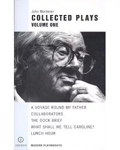 Collected Plays: A Voyage Round My Father/Collaborators/the Dock Brief/What Shall We Tell Caroline?/Lunch Hour