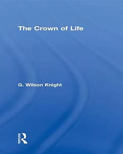 The Crown of Life: Essays in Interpretation of Shakespeare’s Final Plays