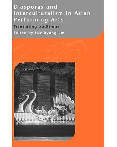Diasporas and Interculturalism in Asian Performing Arts: Translating Traditions