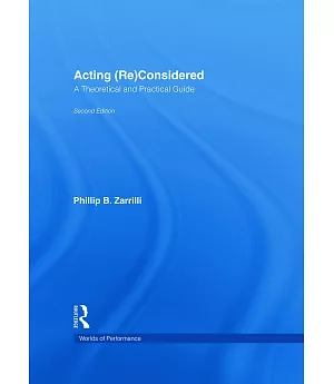 Acting (Re)Considered: A Theoretical and Practical Guide