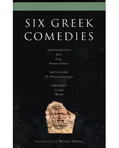 Six Greek Comedies: Aristophanes, Menander, Euripides